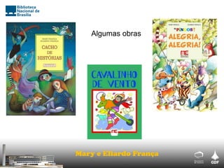 Mary e Eliardo França
Algumas obras
 