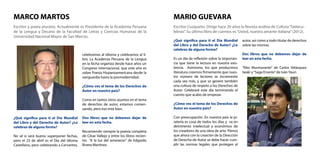 ¿Qué significa para ti el Día Mundial
del Libro y del Derecho de Autor? ¿Lo
celebras de alguna forma?
Es un día de reflexión sobre la importan-
cia que tiene la lectura en nuestra exis-
tencia. Asimismo, los que producimos
literatura creemos firmemente que nues-
tro número de lectores se incremente
cada vez más, y que se genere también
una cultura de respeto a los Derechos de
Autor. Celebraré este día terminando el
cuento que acabo de empezar.
¿Cómo ves el tema de los Derechos de
Autor en nuestro país?
Con preocupación. En nuestro país la pi-
ratería es cosa de todos los días y va en
detrimento intelectual y económico de
los creadores de una obra de arte. Pienso
que ahora con la creación de la Dirección
de Derecho de Autor se debe hacer cum-
plir las normas legales que protegen al
¿Qué significa para ti el Día Mundial
del Libro y del Derecho de Autor? ¿Lo
celebras de alguna forma?
No sé si será bueno superponer fechas,
pero el 23 de abril es el Día del Idioma
Castellano, pero celebrando a Cervantes,
Escritor Cuzqueño. Dirige hace 20 años la Revista andina de Cultura“Sietecu-
lebras”. Su último libro de cuentos es“Usted, nuestra amante italiana”(2012).
Escritor y poeta piurano. Actualmente es Presidente de la Academia Peruana
de la Lengua y Decano de la Facultad de Letras y Ciencias Humanas de la
Universidad Nacional Mayor de San Marcos.
MARIO GUEVARAMARCO MARTOS
celebramos al idioma y celebramos al li-
bro. La Academia Peruana de la Lengua
en la fecha organiza desde hace años un
Congreso Internacional, que este año es
sobre Poesía Hispanoamericana desde la
vanguardia hasta la posmodernidad.
¿Cómo ves el tema de los Derechos de
Autor en nuestro país?
Como en tantos otros asuntos en el tema
de derechos de autor, estamos comen-
zando, pero eso está bien.
Dos libros que no debemos dejar de
leer en esta fecha.
Recomiendo siempre la poesía completa
de César Vallejo y entre los libros recien-
tes “A la luz del amanecer” de Edgardo
Rivera Martínez.
autor, así como a todo titular de derechos
sobre las mismas.
Dos libros que no debemos dejar de
leer en esta fecha.
“Rito Murmurante” de Carlos Velásquez
Iwaki y“Saga Errante”de Iván Yauri.
 