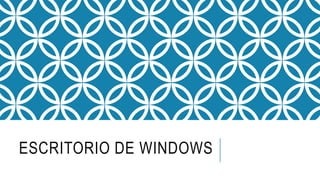 ESCRITORIO DE WINDOWS
 