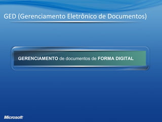 GED (Gerenciamento Eletrônico de Documentos)
GERENCIAMENTO de documentos de FORMA DIGITAL
 