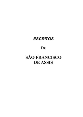 ESCRITOS
De
SÃO FRANCISCO
DE ASSIS
 