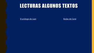 LECTURAS ALGUNOS TEXTOS
El prólogo de Juan Bodas de Caná
 