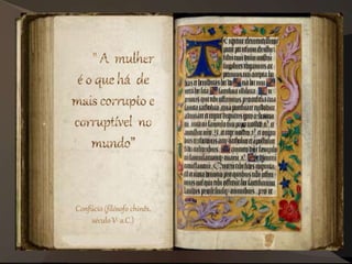 "
Confúcio (filósofo chinês,
século V a.C.)
 