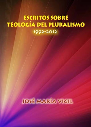 ESCRITOS SOBRE PLURALISMO
José María VIGIL
 