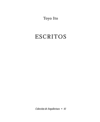 Toyo Ito

REMBRANDT
E SCRIT O S




Colección de Arquilectura • 41
 