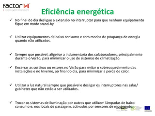 2. Optimize o uso de energia em equipamentos como computadores, impressoras entre outros;