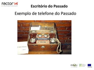 Escritório do PassadoExemplo de telefone do Passado