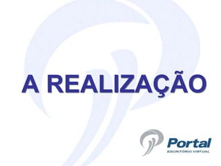 A REALIZAÇÃO
 