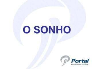 O SONHO
 