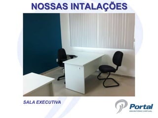 NOSSAS INTALAÇÕES




SALA EXECUTIVA
 