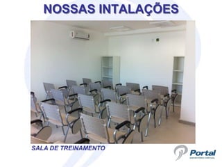 NOSSAS INTALAÇÕES




SALA DE TREINAMENTO
 