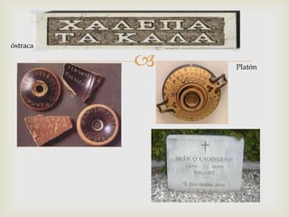 Platón
óstraca

                  Platón
 