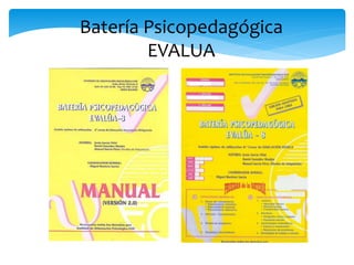 Batería Psicopedagógica 
EVALUA 
 