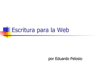 Escritura para la Web por Eduardo Pelosio 