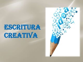 Escritura
creativa
 