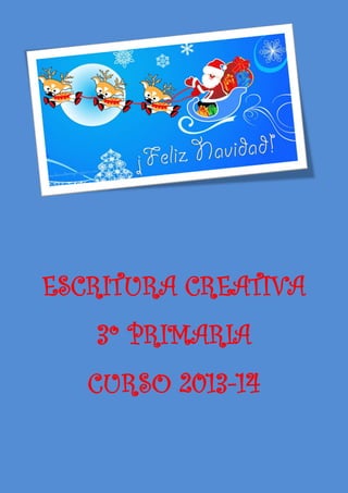 ESCRITURA CREATIVA
3º PRIMARIA
CURSO 2013-14

 
