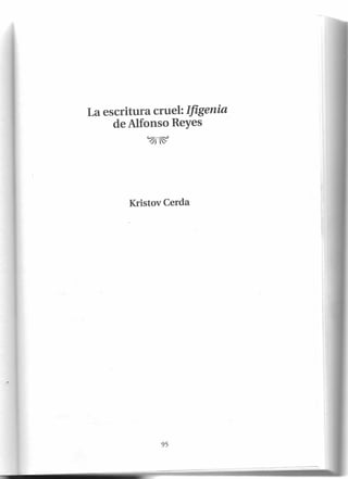 Kristov Cerda
La escritura cruel: lfigenia
de Alfonso Reyes
~~
95
 