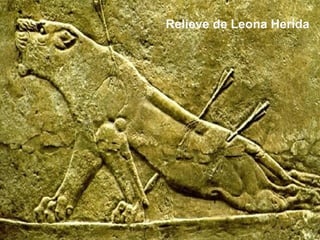 Relieve de Leona Herida 