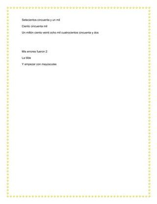 Setecientos cincuenta y un mil 
Ciento cincuenta mil 
Un millón ciento veinti ocho mil cuatrocientos cincuenta y dos 
Mis errores fueron 2: 
La tilde 
Y empezar con mayúsculas 