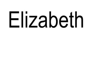 Elizabeth
 
