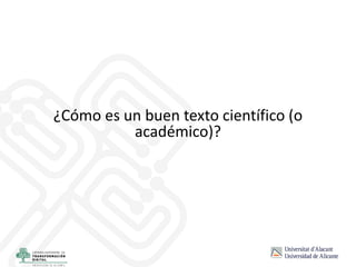 ¿Cómo es un buen texto científico (o
académico)?
 