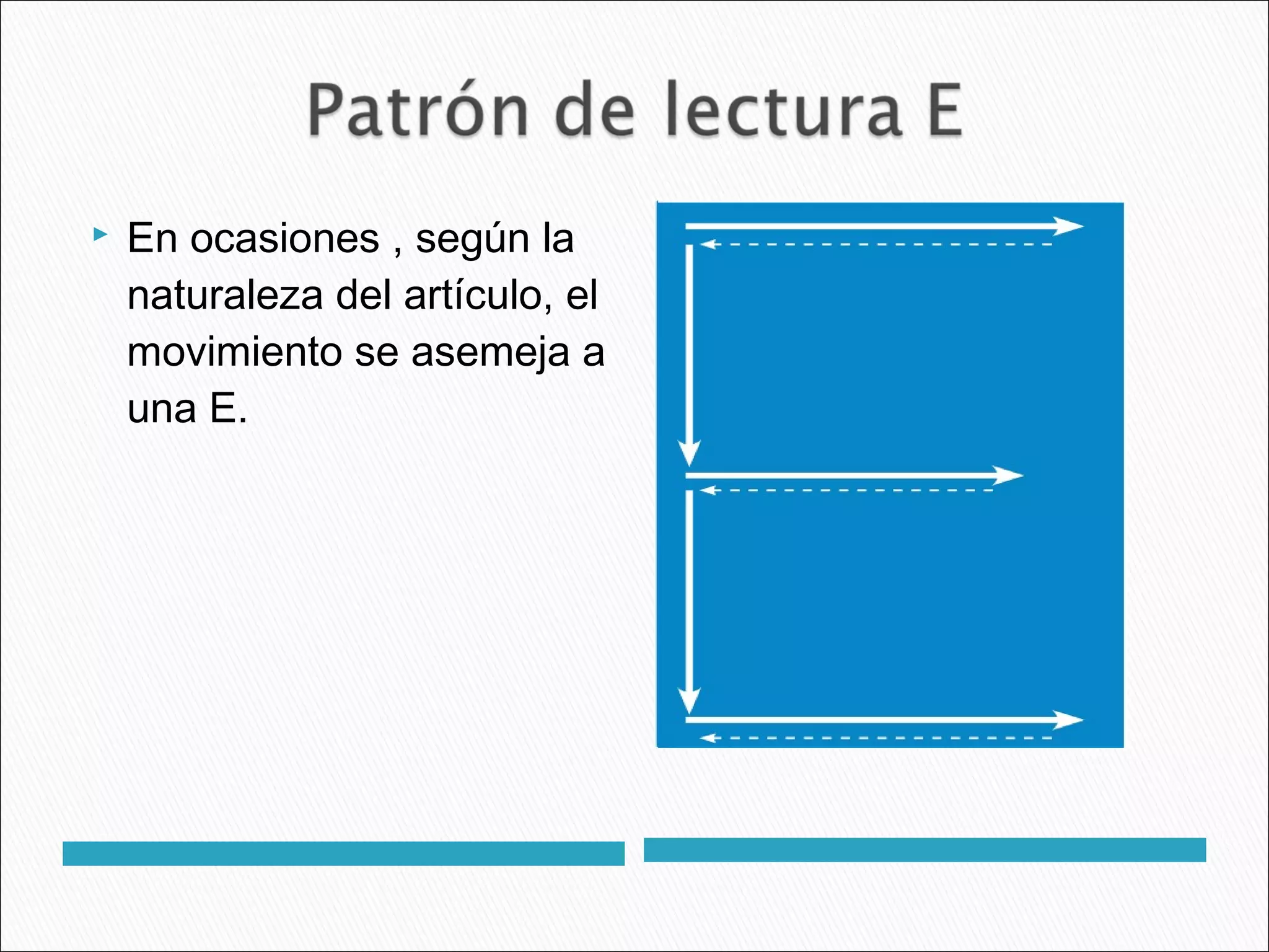 En ocasiones , según la
naturaleza del artículo, el
movimiento se asemeja a
una E.
 