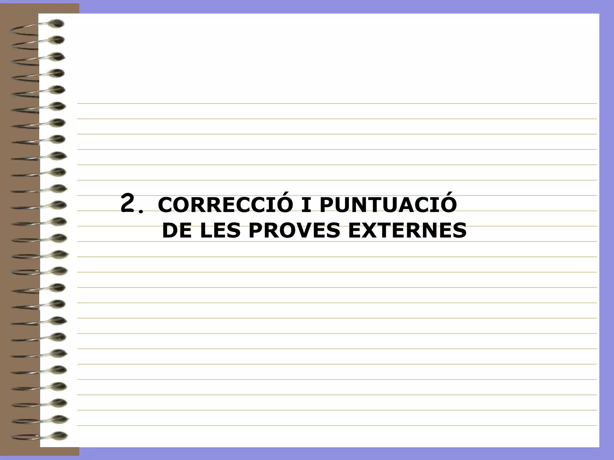 2.  CORRECCIÓ I PUNTUACIÓ DE LES PROVES EXTERNES 