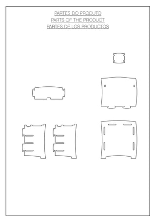 PARTES DO PRODUTO
  PARTS OF THE PRODUCT
PARTES DE LOS PRODUCTOS
 