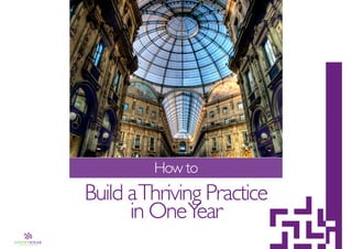 How to

Build a Thriving Practice
in OneYear

 