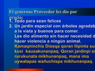 El generoso Proveedor les dio por
gracia:
 