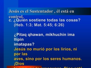 Jesús es el Sustentador , él está en
control.
 
