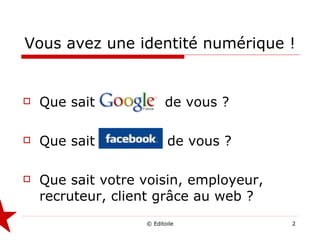 Vous avez une identité numérique ! Que sait  Google  de vous ? Que sait Facebook de vous ? Que sait votre voisin, employeur, recruteur, client grâce au web ? 
