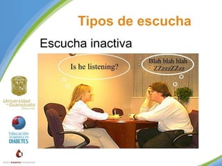 Tipos de escucha
Escucha inactiva

 