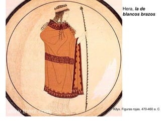 Hera, la de
blancos brazos
Kilyx. Figuras rojas. 470-460 a. C
 