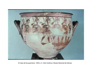 El vaso de los guerreros. 1200 a. C. Arte micénico. Museo Nacional de Atenas
 