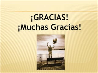 ¡GRACIAS!
¡Muchas Gracias!
 