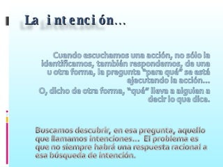 La intención…
