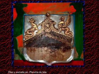 Óleo y esmalte en  Plancha de lata 