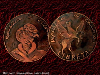 Óleo sobre disco metálico ( ambos lados) 