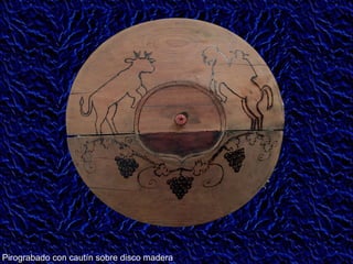 Pirograbado con cautín sobre disco madera 