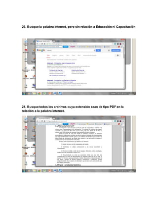 26. Busque la palabra Internet, pero sin relación a Educación ni Capacitación
28. Busque todos los archivos cuya extensión sean de tipo PDF en la
relación a la palabra Internet.
 