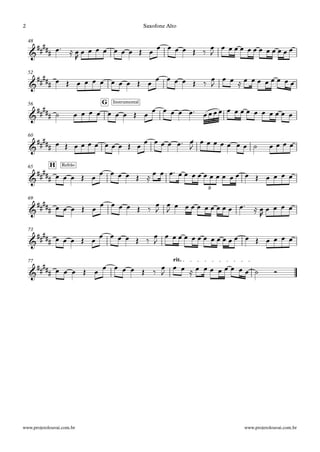 48
52
G56
60
H65
69
73
rit.77
&
##
###
&
##
###
&
##
###
Instrumental
&
##
###
&
##
###
Refrão
3
&
##
###
&
##
###
&
##
###
œ™ ≈ œ
R
œ œ œ œ œ œ œ Œ œ
œ œ œ œ Œ ‰
œ
J
œ œ œ œ œ œ œ œ œ œ œ œ
œ Œ œ œ œ œ œ œ œ Œ œ
œ œ œ œ Œ ‰
œ
J
œ œ ≈ œ œ œ œ œ œ œ œ
˙ œ œ œ œ œ œ œ Œ œ
œ œ œ œ œ™ œœœœ œ œ œ œ œ œ œ œ œ œ
œ Œ œ œ œ œ œ œ œ Œ œ
œ œ œ œ œ™ œ
J
œ œ œ œ œ œ œ ˙ œ œ œ œ
œ œ œ Œ œ
œ œ œ œ Œ ≈
œ œ œ™ œ œ œ œ œ œ œ œ œ œ œ Œ œ œ œ œ
œ œ œ Œ œ
œ œ œ œ Œ ‰
œ
J
œ
J
œ œ œ œ œ œ œ œ œ œ™ ≈ œ
R
œ œ œ œ
œ œ œ Œ œ
œ œ œ œ Œ ‰
œ
J
œ œ œ œ œ œ œ œ œ œ œ œ œ Œ œ œ œ œ
œ œ œ Œ œ
œ œ œ œ Œ ‰
œ
J
œ œ ≈ œ œ œ œ œ œ œ œ ˙ Ó
Saxofone Alto
www.projetolouvai.com.brwww.projetolouvai.com.br
2
 