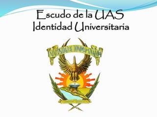 Escudo de la UAS
Identidad Universitaria
 