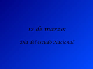 12 de marzo: Día del escudo Nacional 