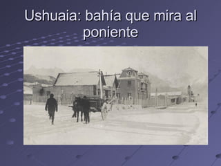 Ushuaia: bahía que mira al poniente 