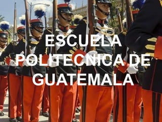 ESCUELA
POLITECNICA DE
 GUATEMALA
 
