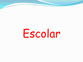 Escolar
 