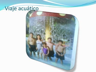Viaje acuático
 