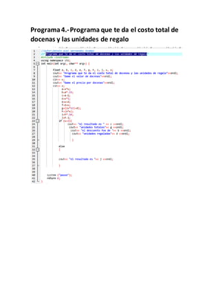 Programa4.-Programa que te da el costo total de
docenas y las unidades de regalo
 