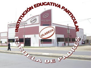 ESCUELA DE PADRES   INSTITUCIÓN EDUCATIVA PARTICULAR 